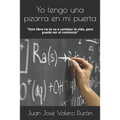 Yo tengo una pizarra en mi puerta: "Este libro no te va ha cambiar la vida, pero puede ser el comienzo"