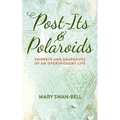 Post-Its and Polaroids: Snippets and Snapshots of an Overthought Life