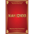 MAH JONGG What Every Player Should Know: A fascinating look at how Mah Jongg came to be the game loved and played by millions.