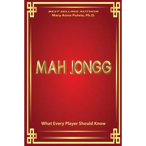 MAH JONGG What Every Player Should Know: A fascinating look at how Mah Jongg came to be the game loved and played by millions.