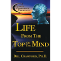 Life From The Top Of The Mind: New Information On The Science Of Clarity, Confidence, & Creativity