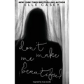 Don't Make Me Beautiful