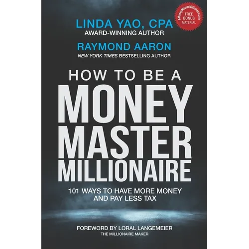 How to Be a Money Master Millionaire: 101 Ways to Have More Money and Pay Less Tax