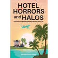Hotel Horrors and Halos: And Other Unforgettable Hospitality Moments Book Two