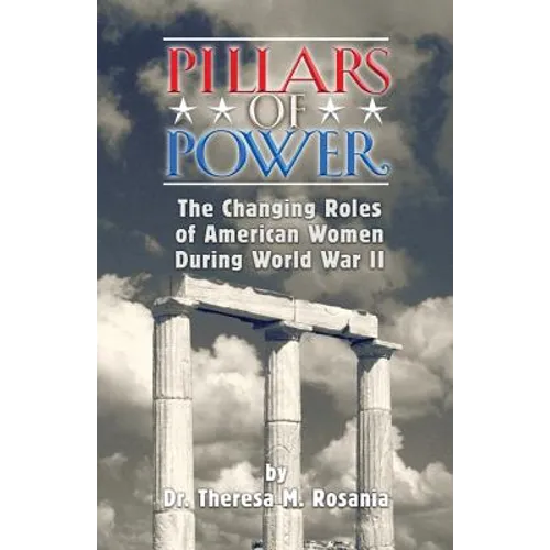 Pillars of Power: The Changing Roles of American Women during World War II