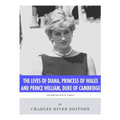The Lives of Diana, Princess of Wales and Prince William, Duke of Cambridge