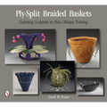 Ply-Split Braided Baskets: Exploring Sculpture in Plain Oblique Twining