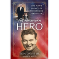 An American Hero: One Man's Legacy of Fatherhood and Faith