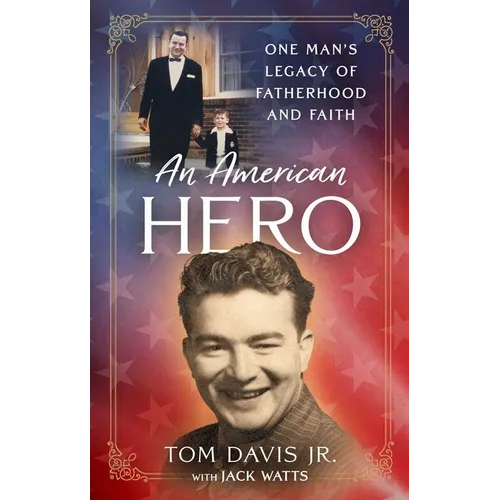 An American Hero: One Man's Legacy of Fatherhood and Faith
