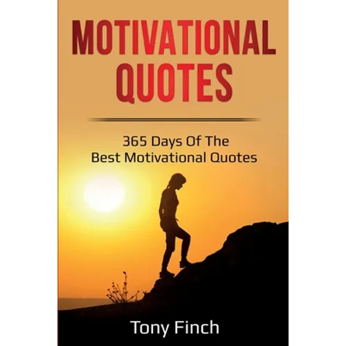 Motivational Quotes: 365 days of the best motivational quotes