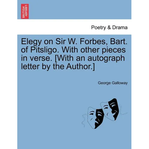 Elegy on Sir W. Forbes, Bart. of Pitsligo. with Other Pieces in Verse. [with an Autograph Letter by the Author.]