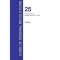 CFR 25, Part 300 to End, Indians, April 01, 2016 (Volume 2 of 2)