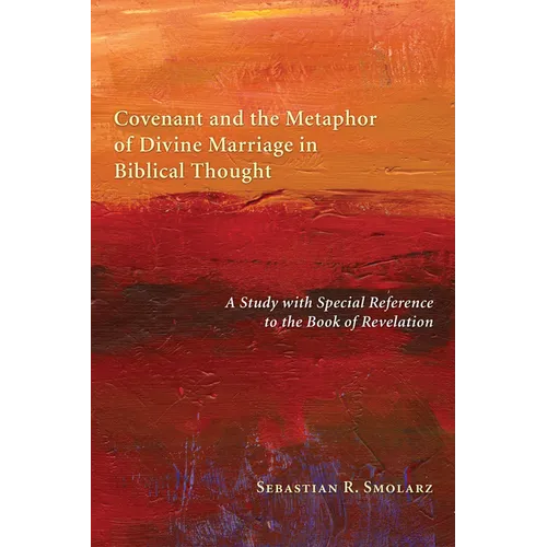 Covenant and the Metaphor of Divine Marriage in Biblical Thought