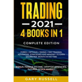 Trading 2021: 4 BOOKS IN 1. Forex + Options + Swing + Day Trading. Advanced Strategies And Mindset To Earn $15,000 A Month in No Tim