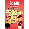 Spain for Kids - Travel Guide and Activity Book: Discover Spanish Culture, History, Cities, and Traditions Through Games, Puzzles, and Fascinating Fac