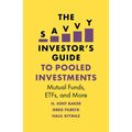 The Savvy Investor's Guide to Pooled Investments: Mutual Funds, Etfs, and More