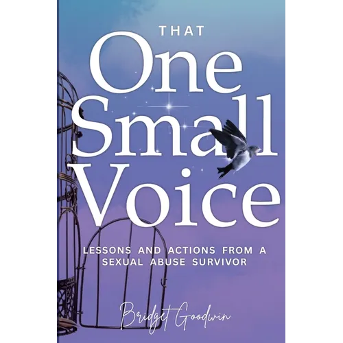 That One Small Voice: Lessons & Actions from a Sexual Abuse Survivor