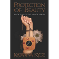 Protection of Beauty: A New Adult Contemporary Fantasy