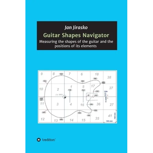 Guitar Shapes Navigator: Measuring the shapes of the guitar and the positions of its elements