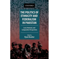 The Politics of Ethnicity and Federalism in Pakistan: Local, National, and Comparative Perspectives