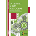 Internet y los Negocios: Manual para aprovechar las ventajas de internet en su empresa