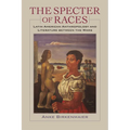 The Specter of Races: Latin American Anthropology and Literature Between the Wars
