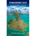Yorkshire 2035: The New Assembly: A Scenario
