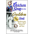 Chicken Soup for the Golden Soul: Heartwarming Stories about People 60 and Over