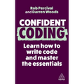 Confident Coding: Learn How to Code and Master the Essentials