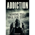 Addiction: Saving the One You Love