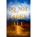 Do Not Glory Yet