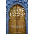 Queens of Power: Discover the Hidden Legends of Muslim Female Rulers Who Shaped Islamic Empires