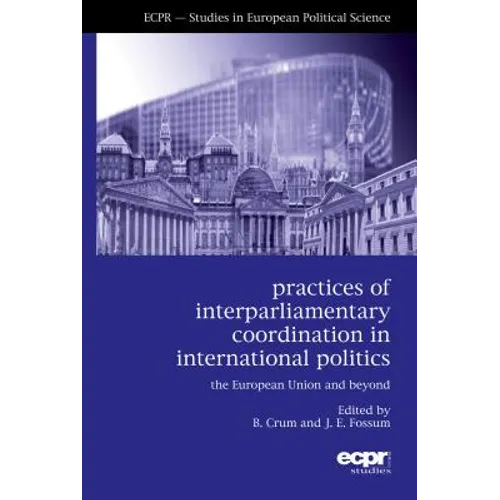 Practices of Interparliamentary Coordination in International Politics: The European Union and Beyond