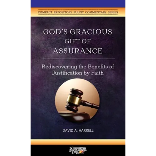 God's Gracious Gift of Assurance: Rediscovering the Benefits of Justification by Faith