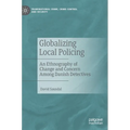 Globalizing Local Policing: An Ethnography of Change and Concern Among Danish Detectives