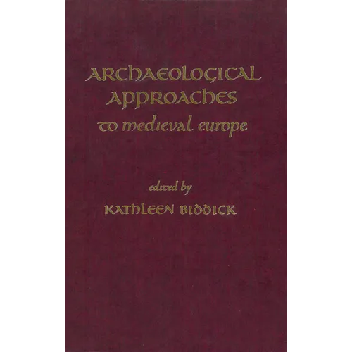 Archaeological Approaches to Medieval Europe