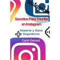 Secretos Para Triunfar en Instagram: Impacta y Gana Más Seguidores