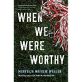 When We Were Worthy