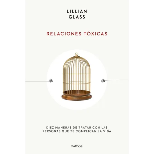 Relaciones Tóxicas: Diez Maneras de Tratar Con Las Personas Que Te Complican La Vida / Toxic People