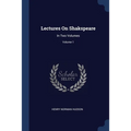 Lectures On Shakspeare: In Two Volumes; Volume 1