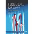 Children's Voices, Family Disputes and Child-Inclusive Mediation: The Right to Be Heard