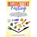 Intermittent fasting: Step-by-Step Guide to Lose Weight Rapidly and Eat Healthy with Keto Diet. Heal your Body with Autophagy.Use the Best M