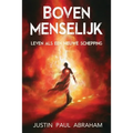 Bovenmenselijk: Leven als een nieuwe schepping