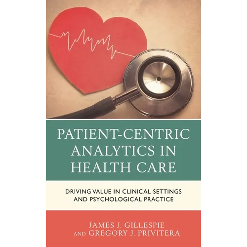 Patient-Centric Analytics in Health Care: Driving Value in Clinical Settings and Psychological Practice