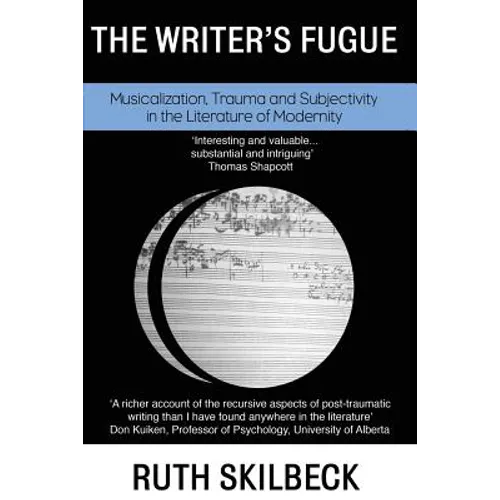 The Writer's Fugue: Musicalization, Trauma and Subjectivity in the Literature of Modernity