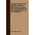 Adventures Of An Army Nurse In Two Wars. Edited From The Diary And Correspondence Of Mary Phinney Baroness Von Olnhausen