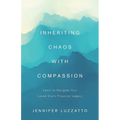 Inheriting Chaos with Compassion: Learn to Navigate Your Loved One's Financial Legacy