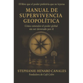 Manual de Supervivencia Geopolítica: Cómo entender el poder global sin ser devorado por él