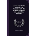 Annual Report of the Colorado Tax Commission to the Governor, Treasurer, and Legislature, Volume 7