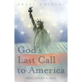 God's Last Call to America: Pray, America, Pray